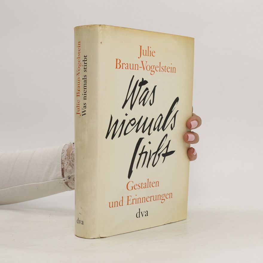 Julie Braun-Vogelstein Was niemals stirbt