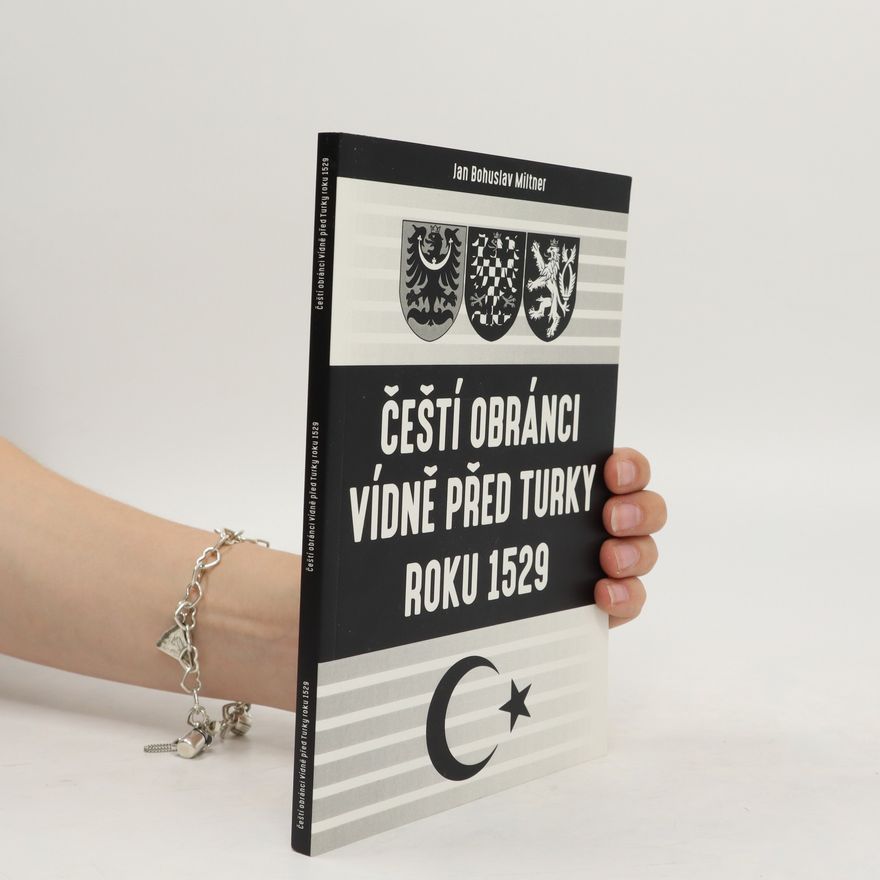Jan Bohuslav Miltner Čeští obránci Vídně před Turky roku 1529