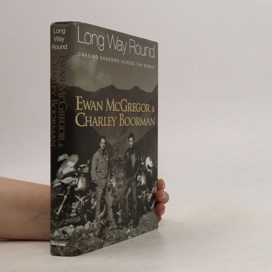 Ewan McGregor Long way round: Chasing shadows across the world