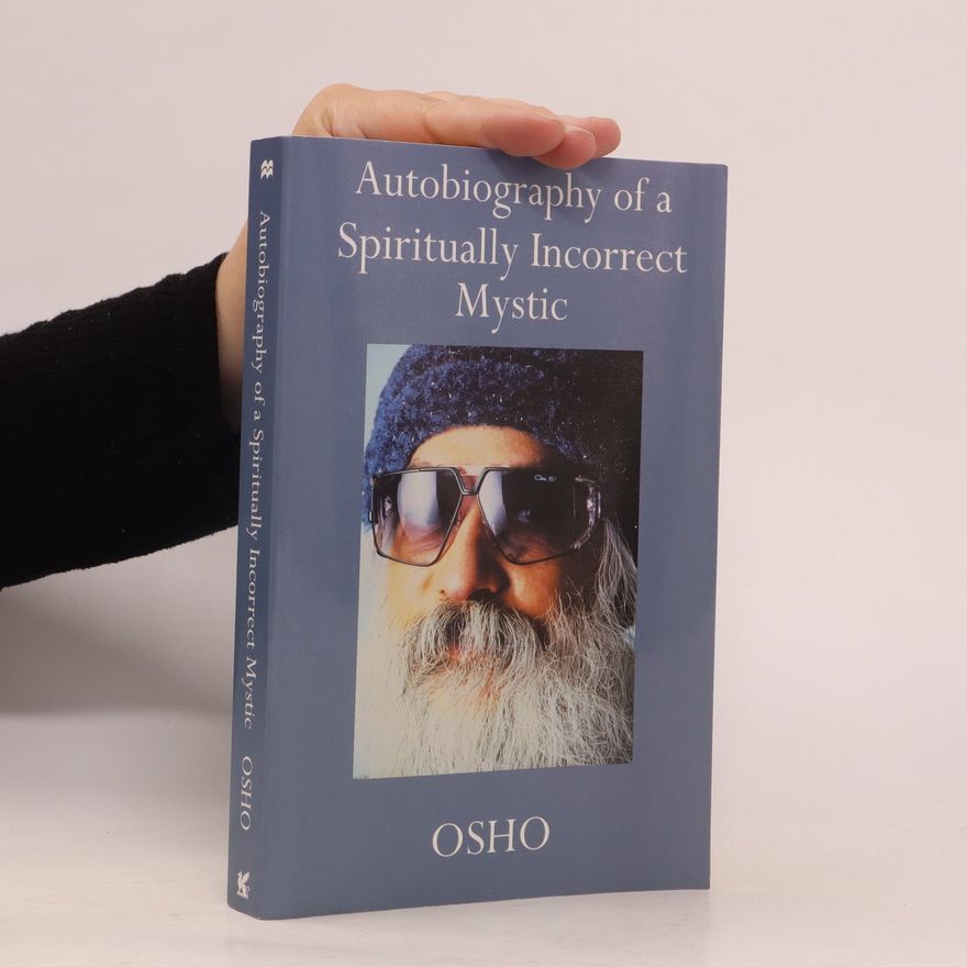 Osho Autobiography of a Spiritually Incorrect Mystic