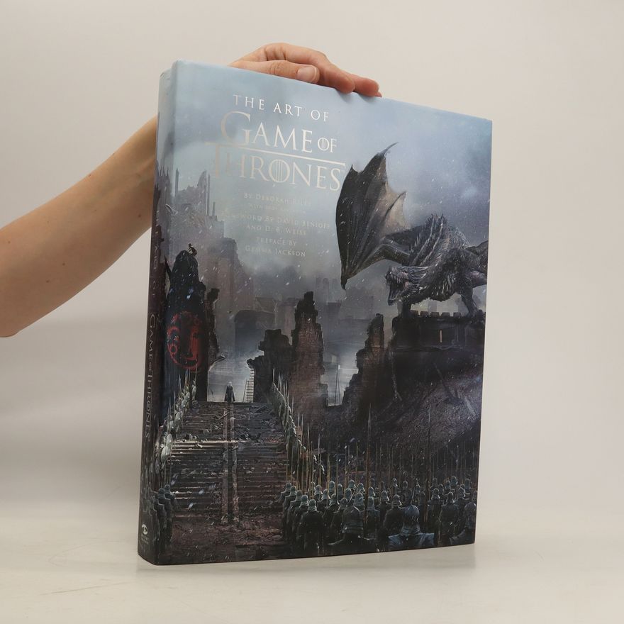 Deborah Riley The Art of Game of Thrones, the Official Book of Design from Season 1 to Season 8