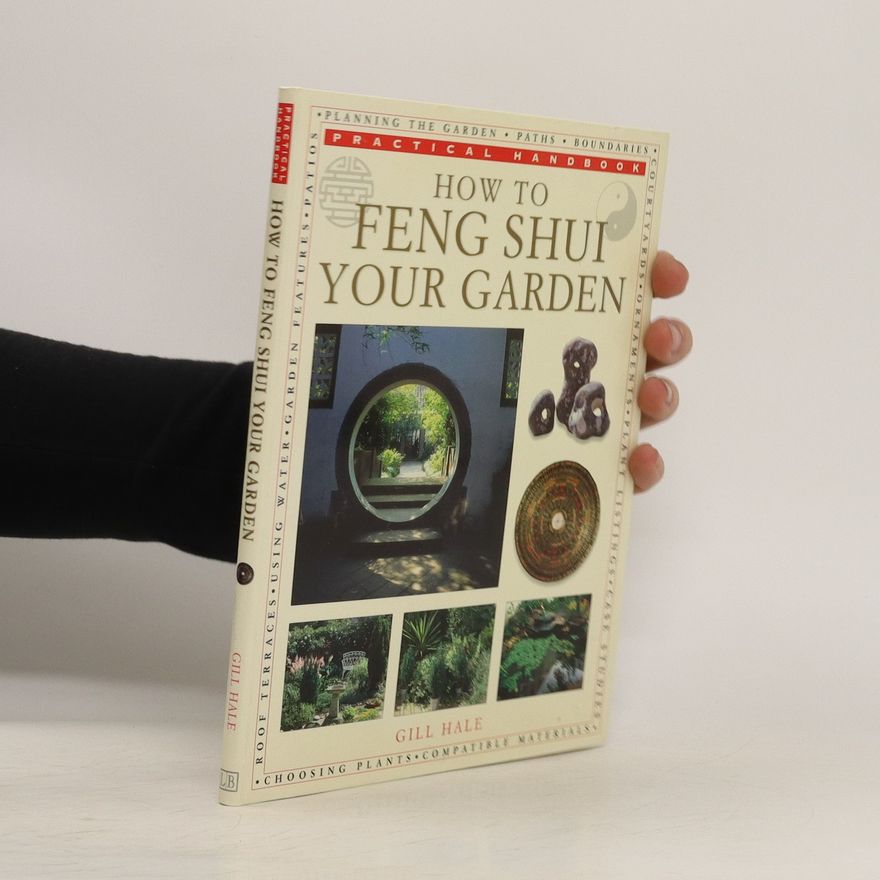 Gill Hale How to Feng Shui Your Garden