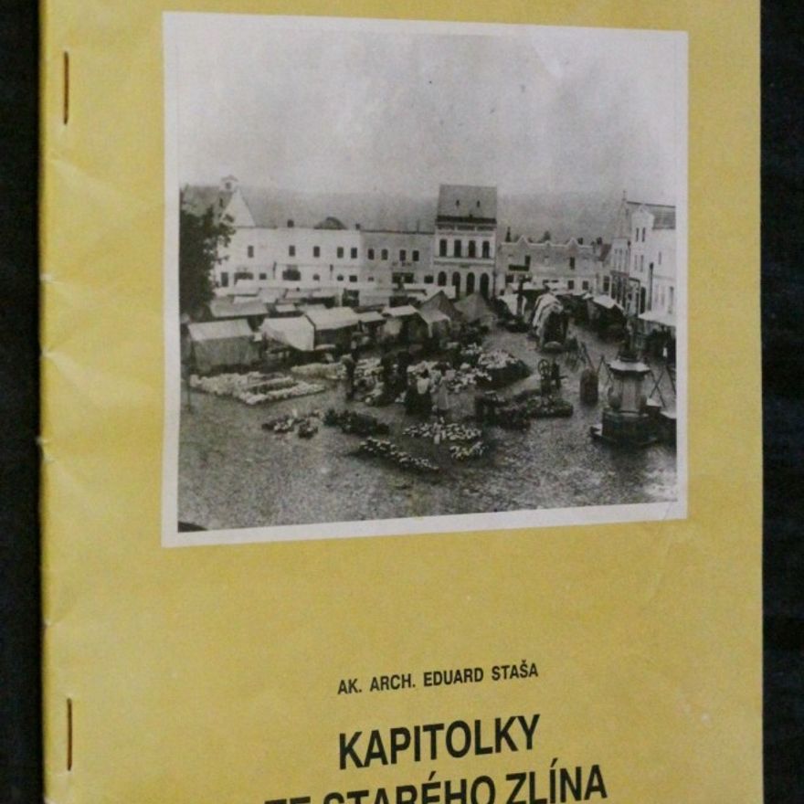 Eduard Staša Kapitolky ze starého Zlína