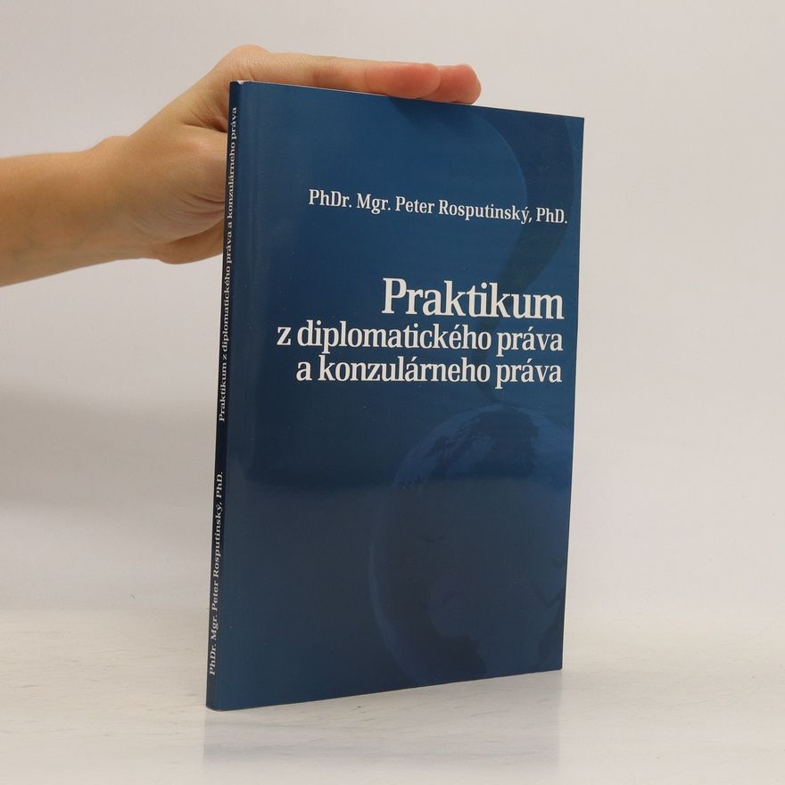 Peter Rosputinský Praktikum z diplomatického práva a konzulárneho práva