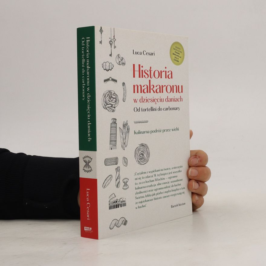 Luca Cesari Historia makaronu w dziesięciu daniach. Od tortellini do carbonary.