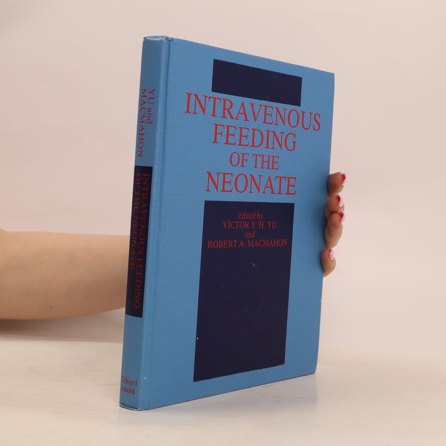 Robert A. MacMahon Intravenous Feeding of the Neonate