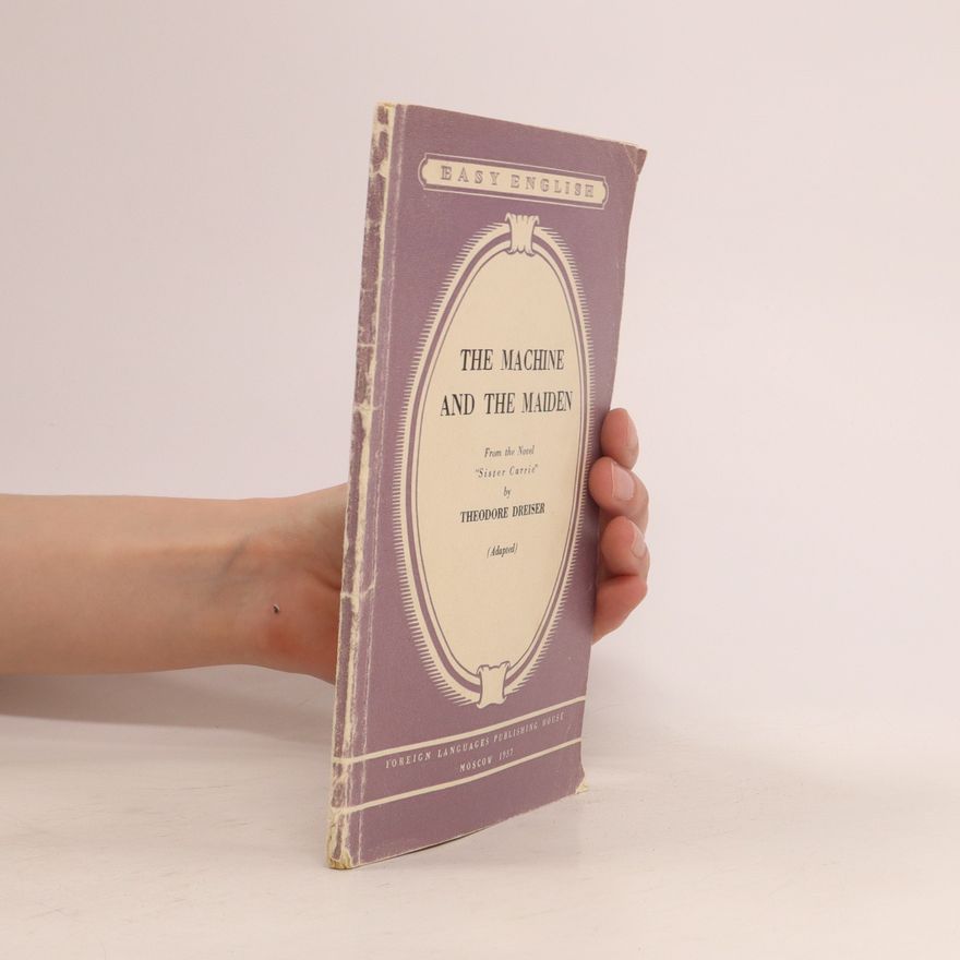 Theodore Dreiser The Machine and The Maiden