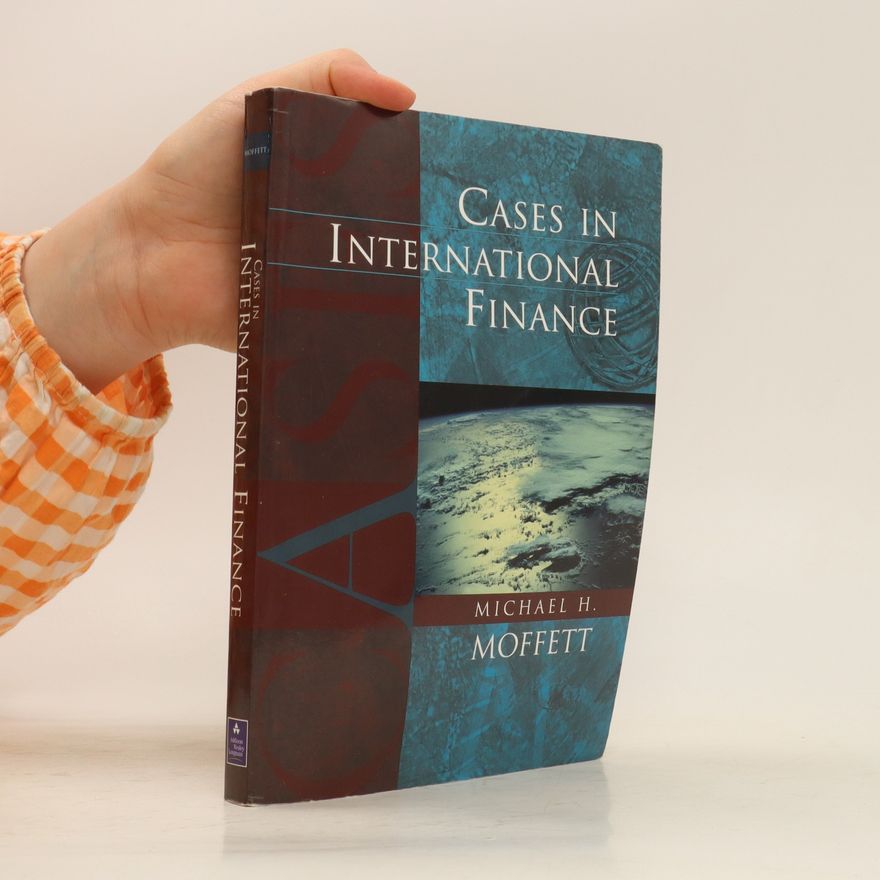 Michael H. Moffett Cases in international finance
