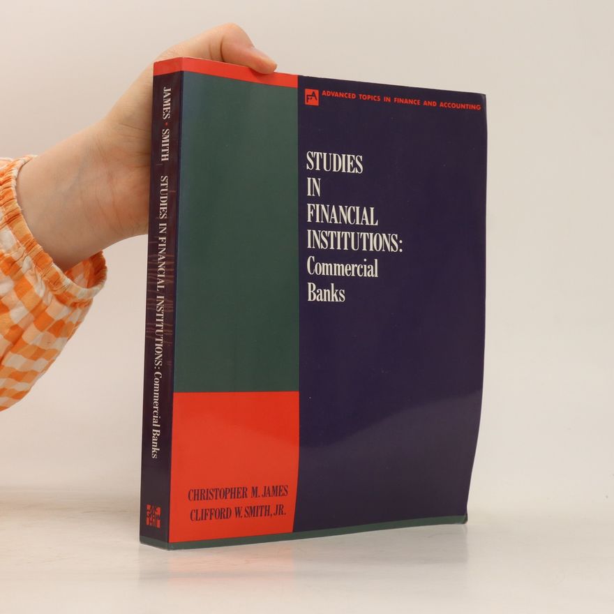 Cliford W. Smith Studies in Financial Institutions: Commercial Banks