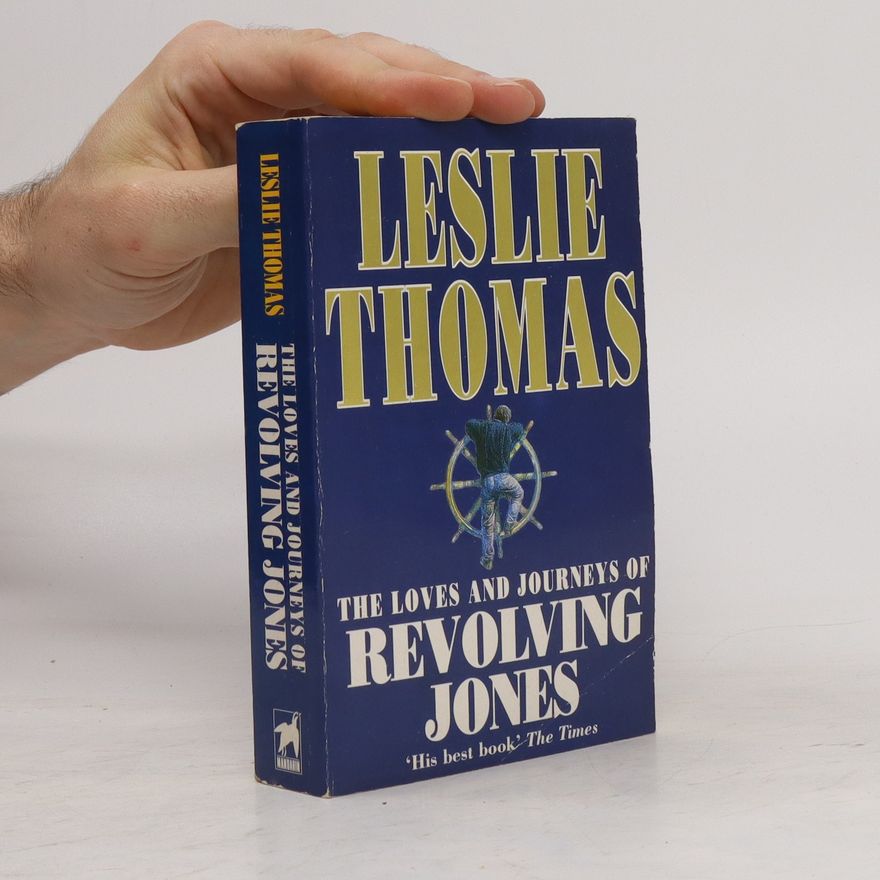 Leslie Thomas The Loves and Journeys of Revolving Jones