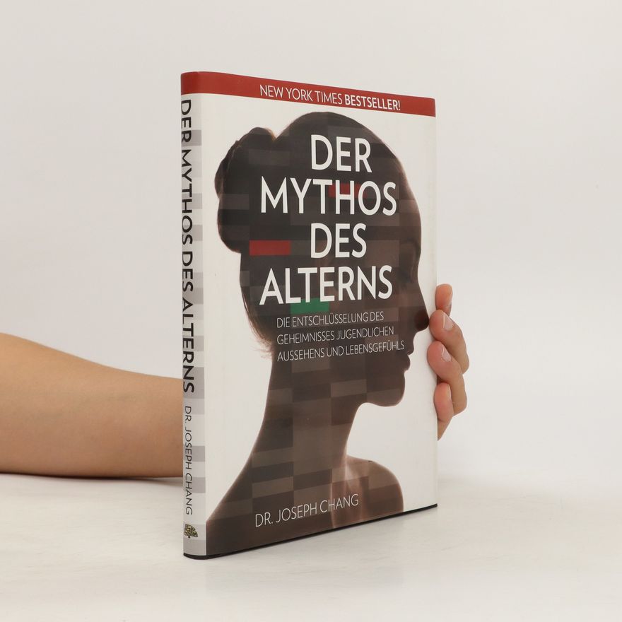 Joseph Chang Der Mythos des Alterns