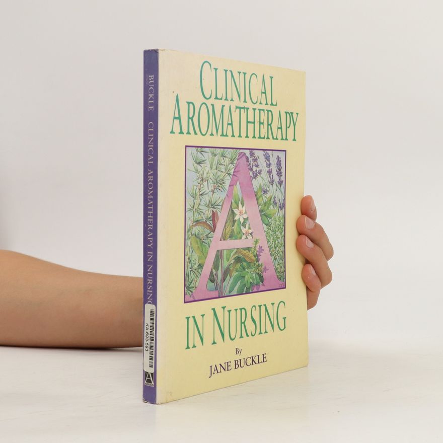 Jane Buckle Clinical Aromatherapy in Nursing