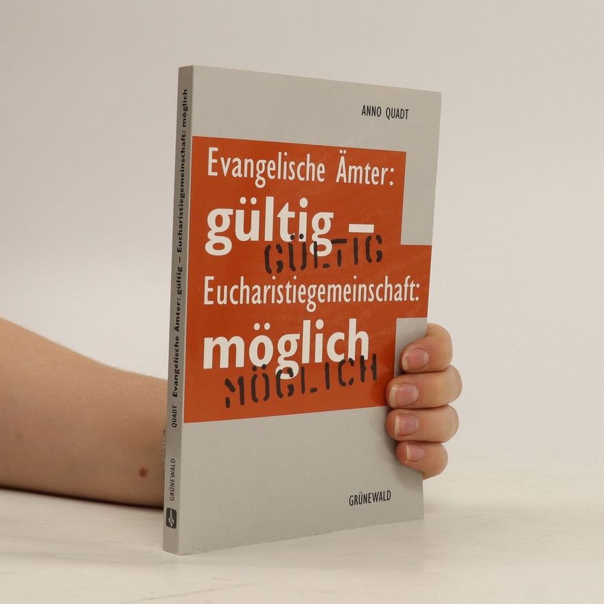 Anno Quadt Evangelische Ämter: gültig - Eucharistiegemeinschaft: möglich