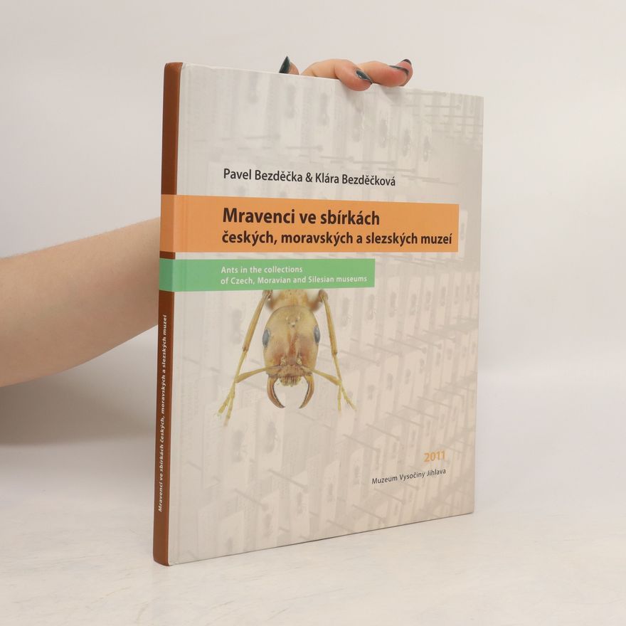 Klára Bezděčková Mravenci ve sbírkách českých, moravských a slezských muzeí