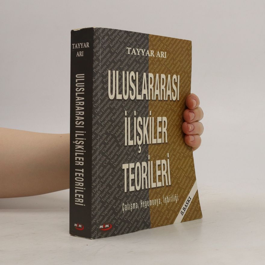 Tayyar Ari Uluslararası ilişkiler teorileri : çatışma, hegemonya, işbirliği