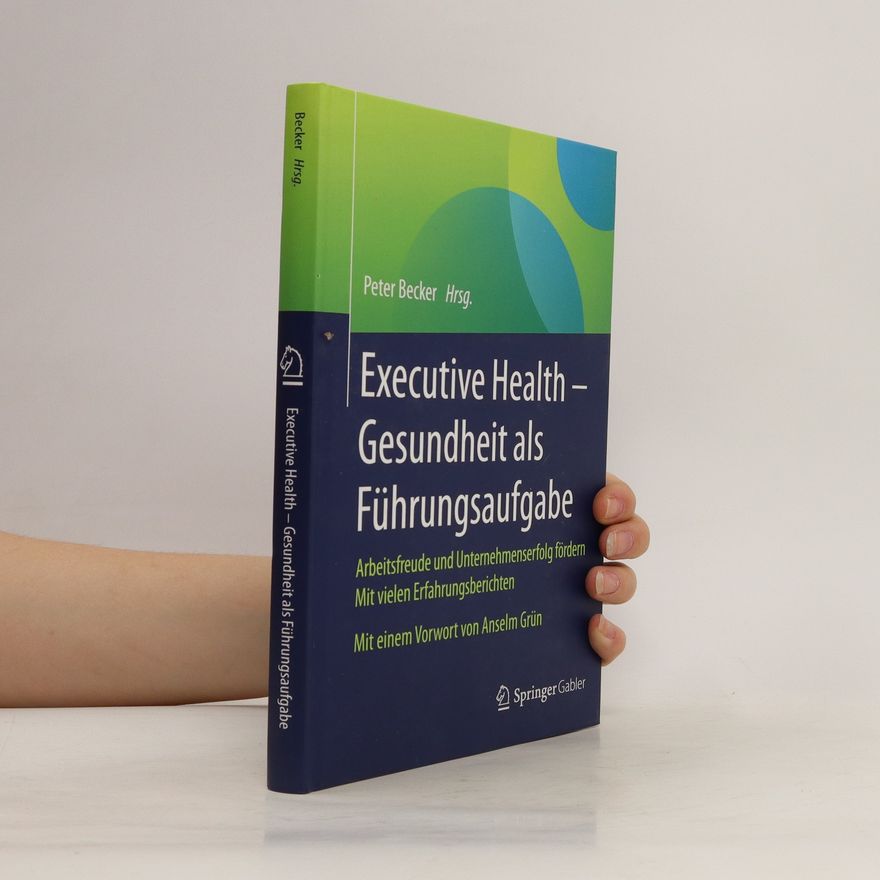 Peter Becker Executive Health - Gesundheit als Führungsaufgabe