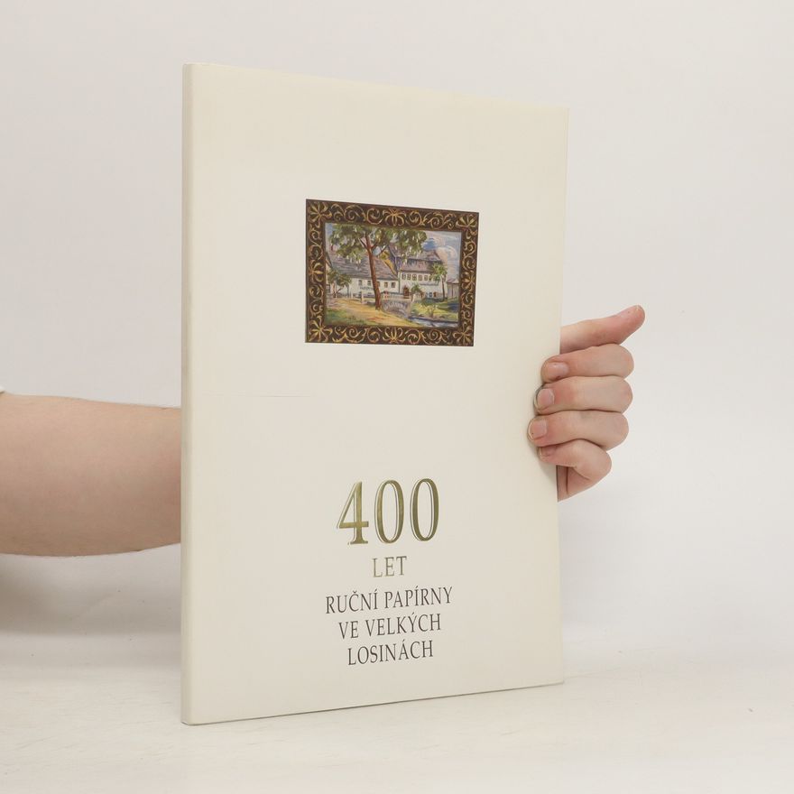 Richard Sedláček 400 let ruční papírny ve Velkých Losinách