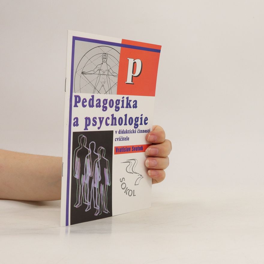 Vratislav Svatoň Pedagogika a psychologie v didaktické činnosti cvičitele : Učební texty pro školení cvičitelů a trenérů
