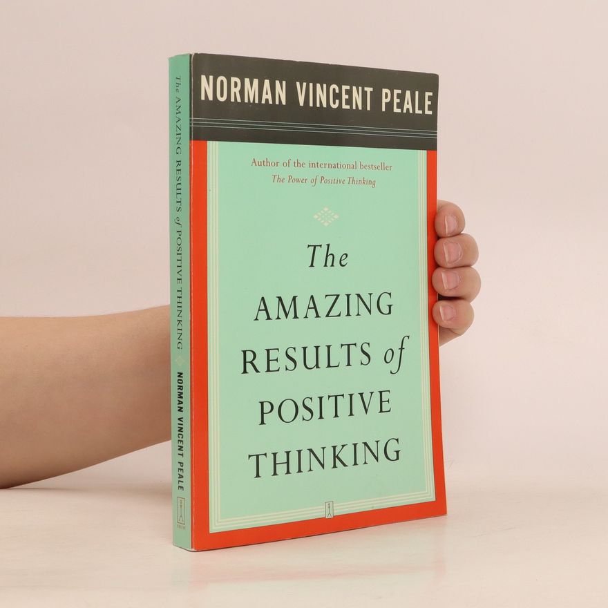 Norman Vincent Peale The Amazing Results of Positive Thinking