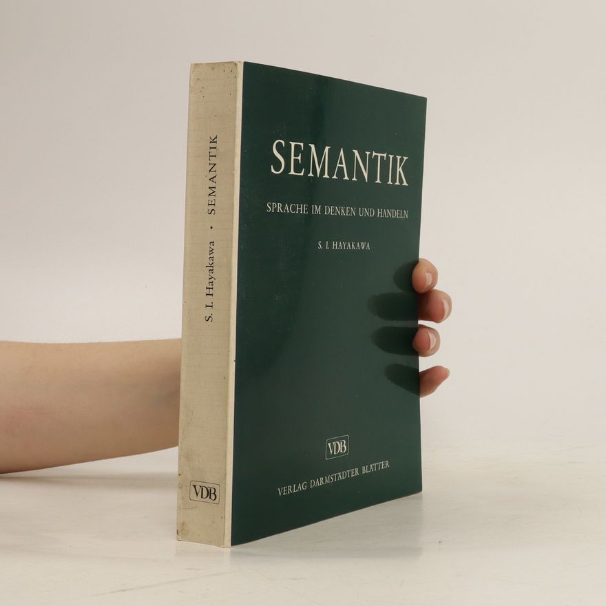 S.J. Hayakawa Semantik: Sprache Im Denken Und Handeln