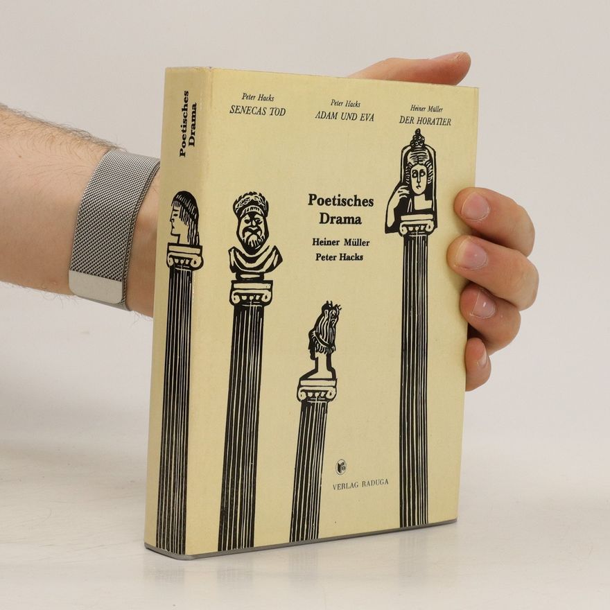 Peter Hacks Poetisches Drama: Philoktet / Herakles 5 / Der Horatier / Amphitryon / Adam und Eva / Senecas Tod