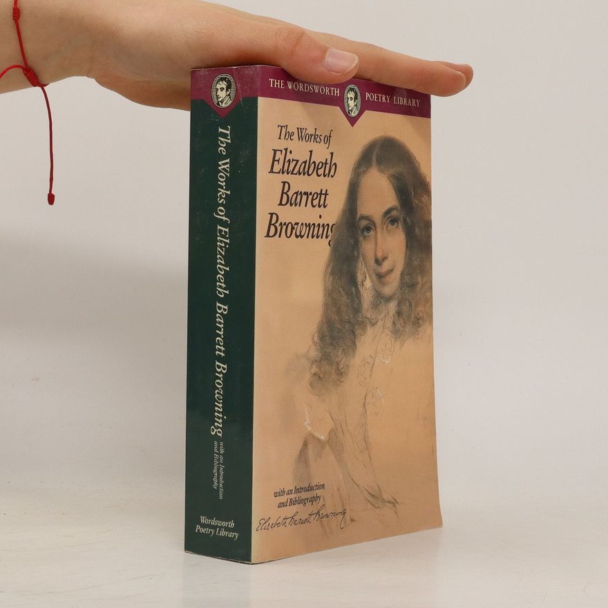 Elizabeth Barrett Browning The Works of Elizabeth Barrett Browning