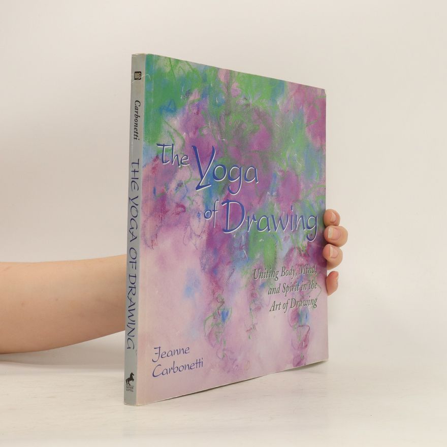 Jeanne Carbonetti The Yoga of Drawing