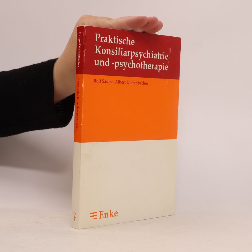 Rolf Saupe Praktische Konsiliarpsychiatrie und -psychotherapie