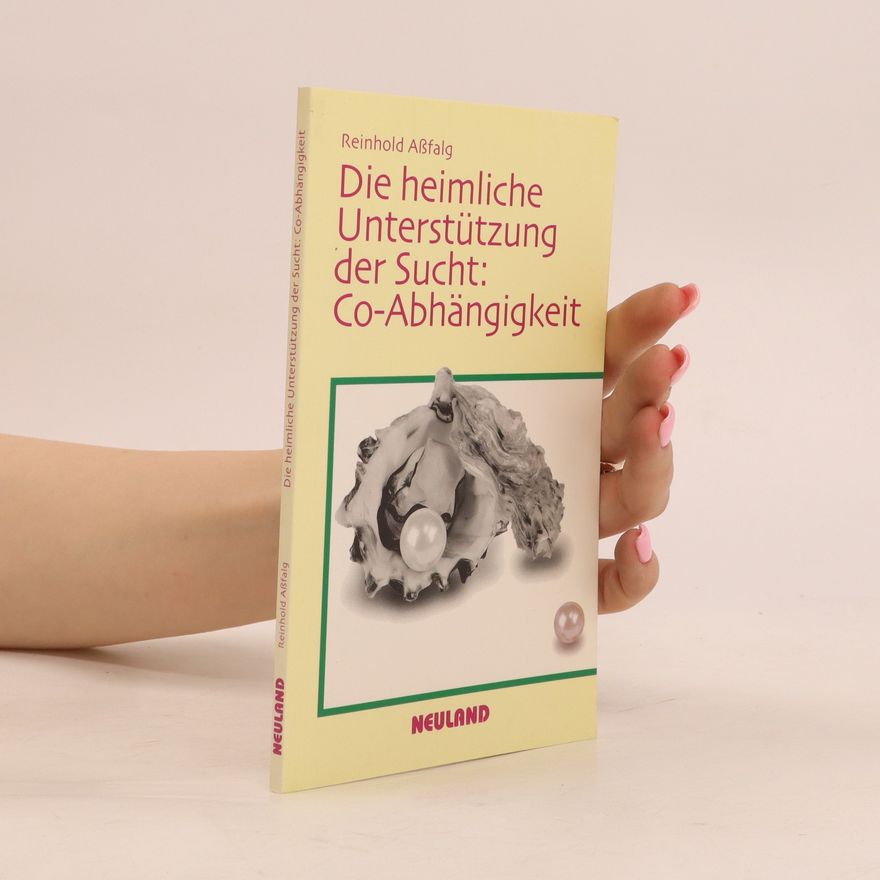 Reinhold Aßfalg Die heimliche Unterstützung der Sucht