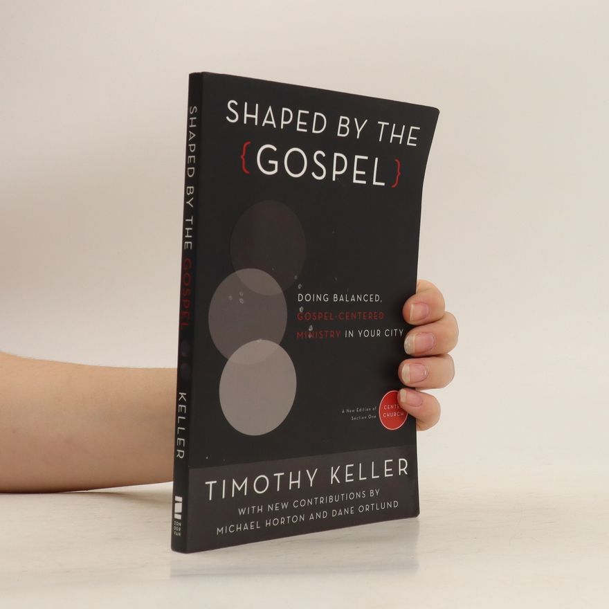 Timothy J. Keller Shaped by the Gospel