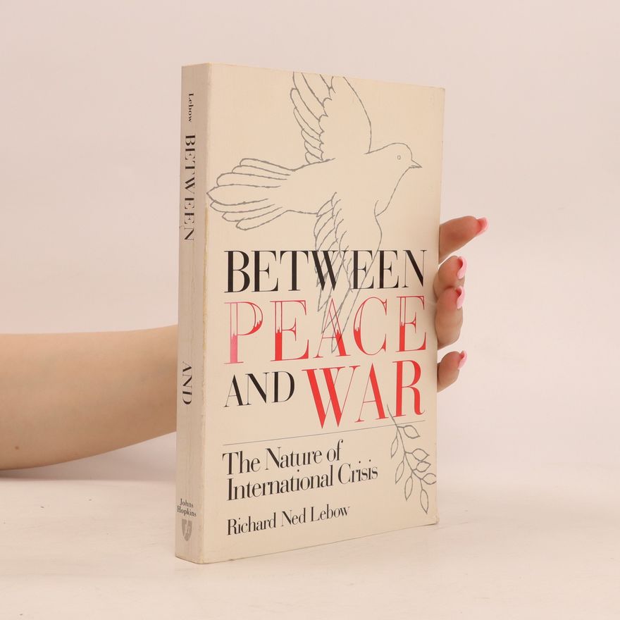 Richard Ned Lebow Between Peace and War