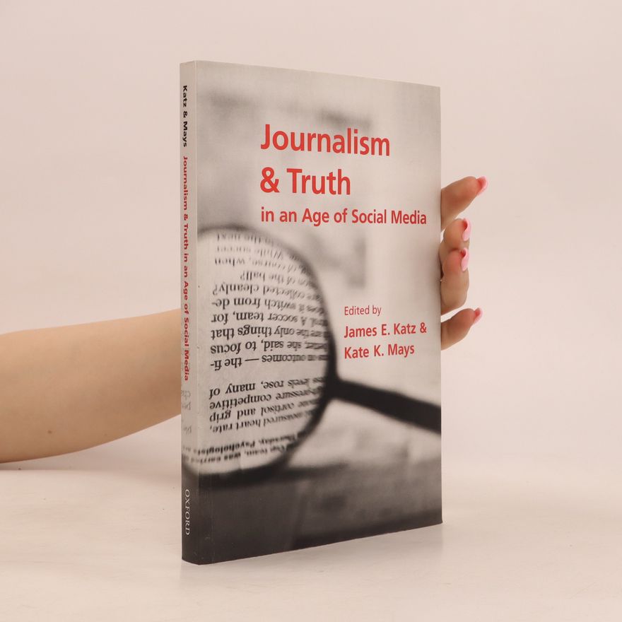 Kate K. Mays Journalism and Truth in an Age of Social Media