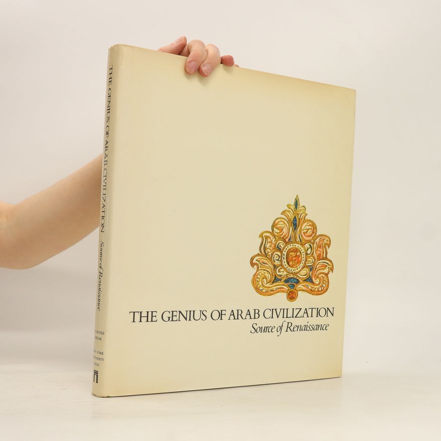 John Richard Hayes The Genius of Arab Civilization
