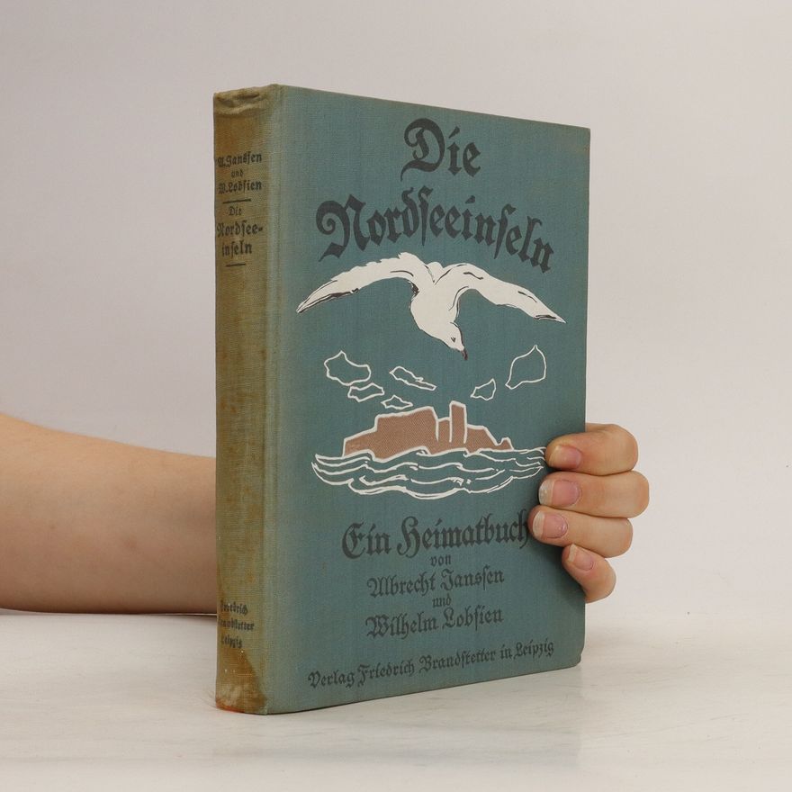 Wilhelm Lobsien Die Nordseeinseln. Ein Heimatbuch