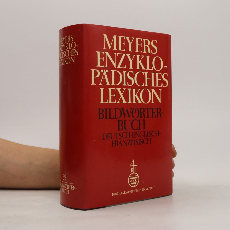 Kolektiv autorů Meyers Enzyklopädisches Lexikon. Bildwörterbuch Deutsche-Englisch-Französisch