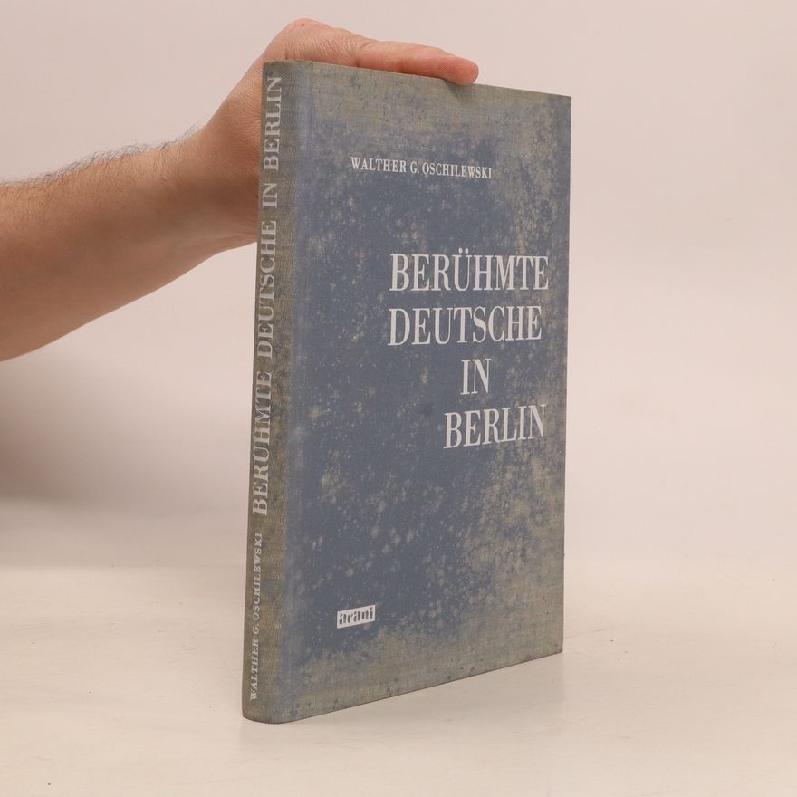 Walther G. Oschilewski Berühmte Deutsche in Berlin