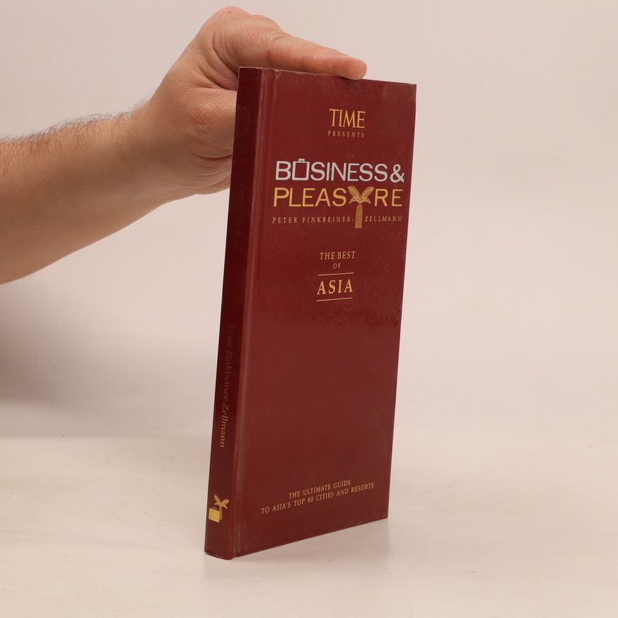 Peter Finkbeiner-Zellmann Business & Pleasure. The Best of Asia