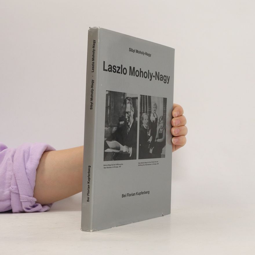Sibyl Moholy-Nagy Laszlo Moholy-Nagy, ein Totalexperiment