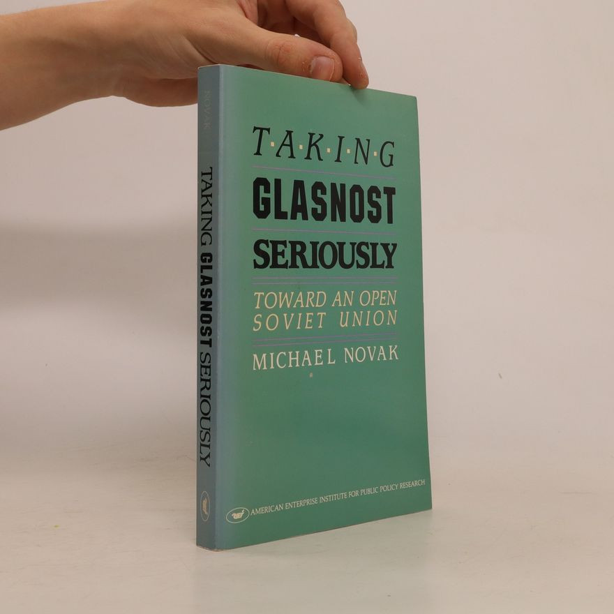 Michael Novak Taking Glasnost Seriously