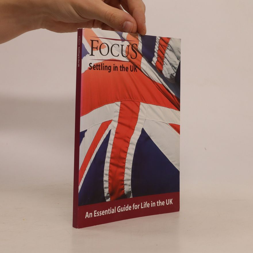 Autorenkollektiv Settling in the UK. An Essential Guide for Life in the UK