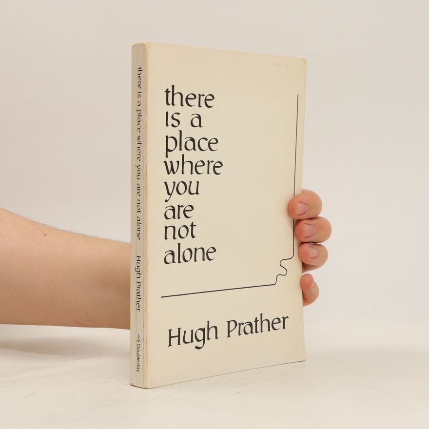 Hugh Prather There is a Place where You are Not Alone