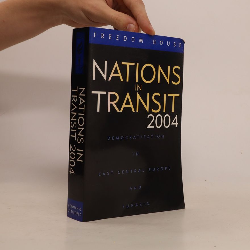 Alexander J. Motyl Nations in Transit 2004. Democratization in East Central Europe and Eurasia
