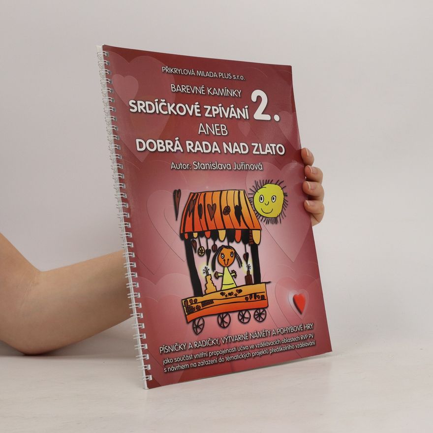 Stanislava Juřinová Srdíčkové zpívání 2. Aneb dobrá rada nad zlato