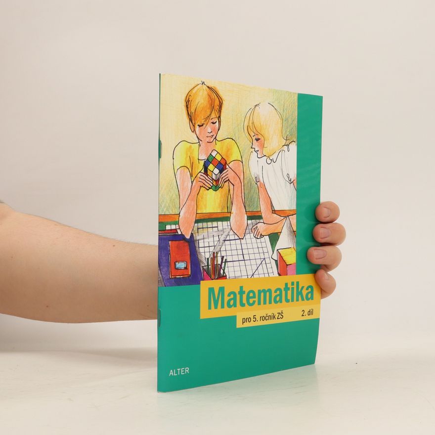 Jaroslava Justová Matematika pro 5. ročník základních škol : učebnice pro vzdělávací obor Matematika a její aplikace. 2. díl