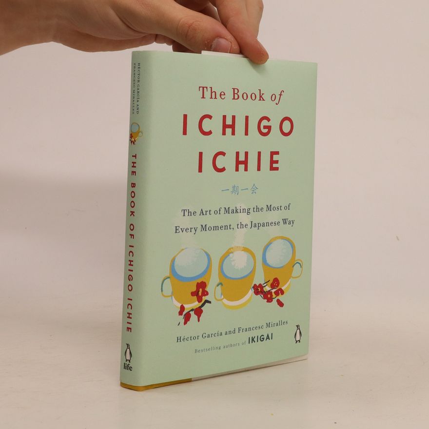 Francesc Miralles i Contijoch The Book of Ichigo Ichie