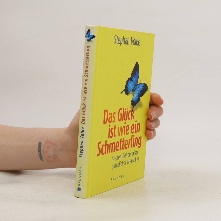 Stephan Volke Das Glück ist wie ein Schmetterling