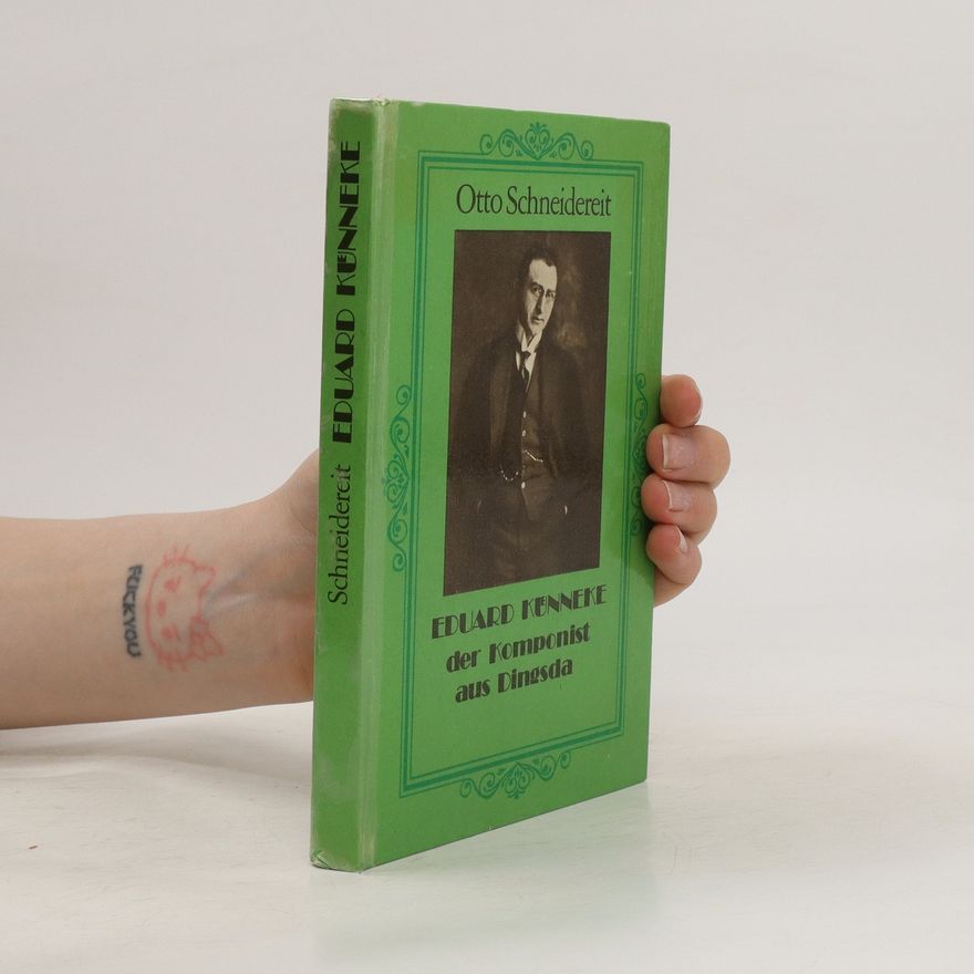 Otto Schneidereit  Eduard Kuenneke. Der komponist aus Dingsda
