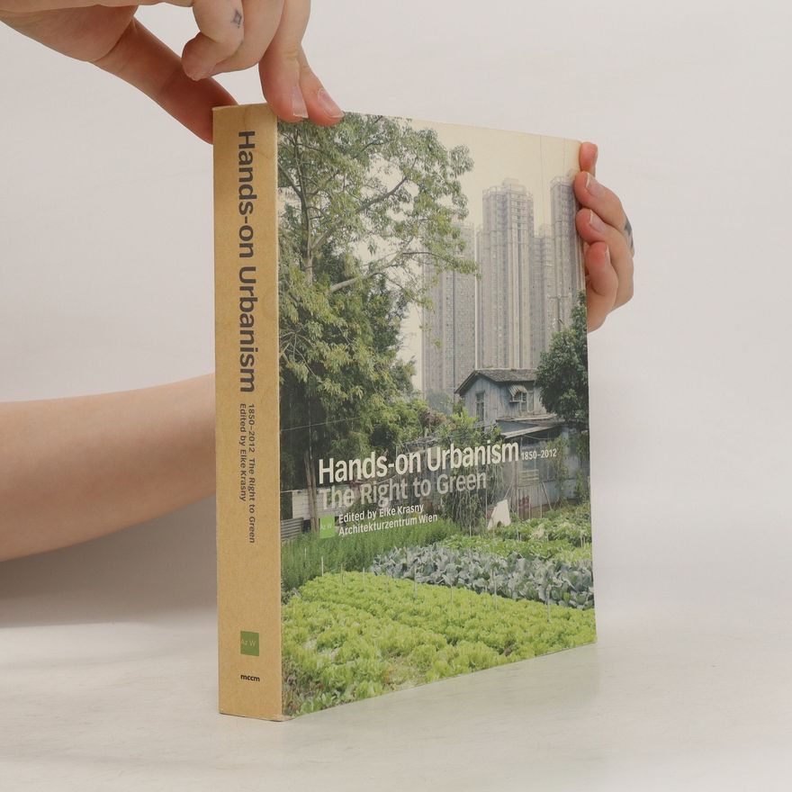 Elke Krasny Hands-on Urbanism. The Right to Green