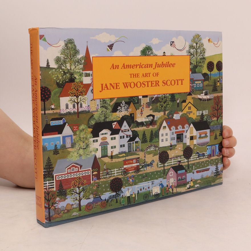 Various authors An American Jubilee. The Art of Jane Wooster Scott