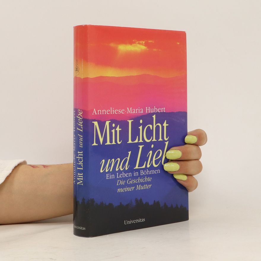 Anneliese-Maria Hubert Mit Licht und Liebe